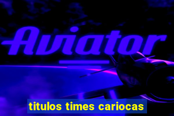 titulos times cariocas